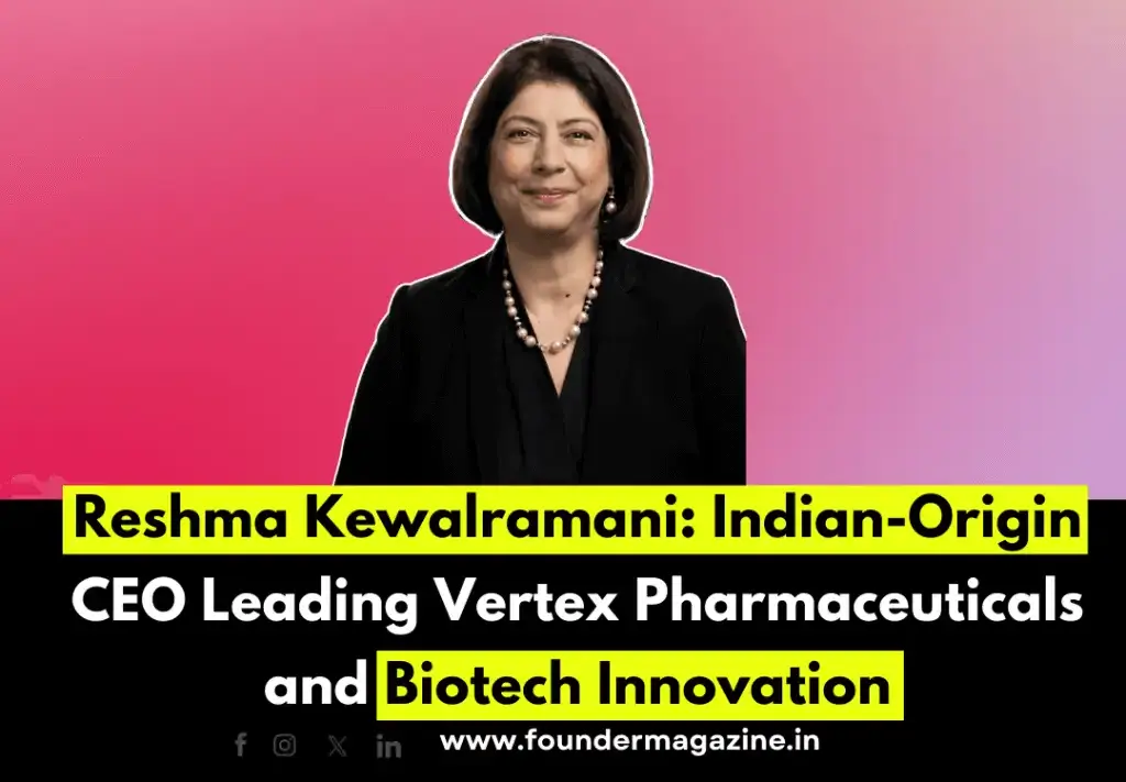 Reshma Kewalramani: Indian-Origin CEO Leading Vertex Pharmaceuticals and Biotech Innovation